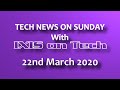 Tech news on sunday with ixis on tech 22nd march 2020