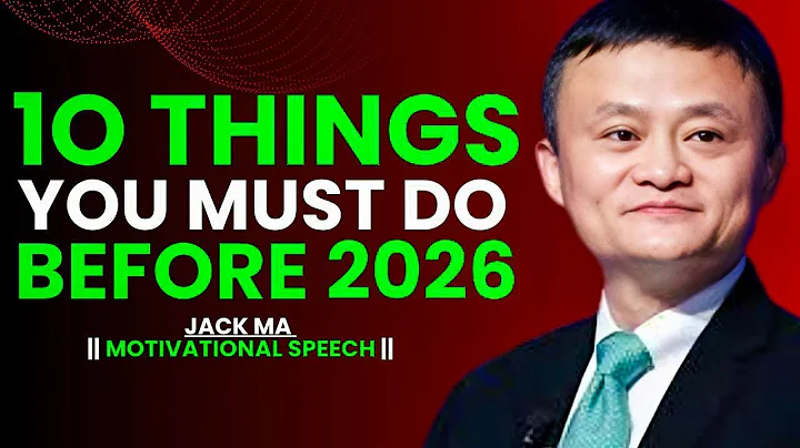 10 things You Must Do Before 2026 To Change Your life Forever || Jack Ma MOTIVATION 