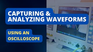 Capturing and Analyzing Waveforms