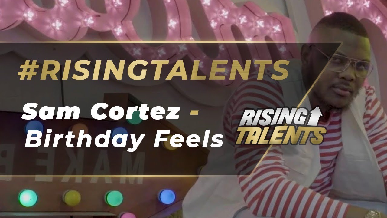 Sam Cortez - Birthday Feels [Music Video] | Rising Talents - YouTube