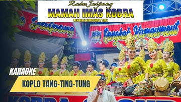 KARAOKE TANG-TING-TUNG KOPLO BAJIDOR || VERSI JAIPONG MAMAH IMAS KOBRA