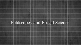 2022 Awardee: Foldscopes and Frugal Science: Paper Microscopes Make Science Globally Accessible