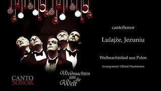 cantoSonor | Lulajze, Jezuniu | Weihnachten um die Welt 2019