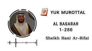 Surah Al Baqarah Full سورة البقرة  -  Sheikh Hani Ar Rifa'i | Yuk Murottal
