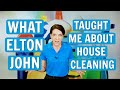 What Elton John Taught Me About House Cleaning