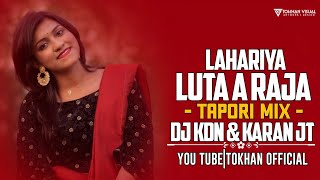 LAHARIYA LUTA A RAJA|| TAPORI MIX ||DJ KDN X KARAN JT ||TOKHAN ||