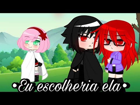 🌸•||Eu escolheria ela||•||Sasusaku||•||Meme||•||Original?||•||GC||•||Ayumi||•🌸