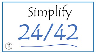 How to Simplify the Fraction 24/42