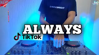 DJ ALWAYS REMIX VIRAL TIKTOK TERBARU 2021 FULL BASS