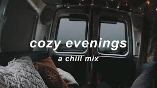 Cozy Evenings  An Indie Chill Mix