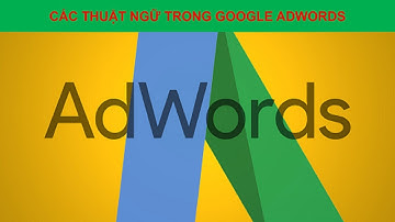 Bài 2 Các thuật ngữ trong Google Adwords | Bán hàng với Google Adwords a-z | Union Club
