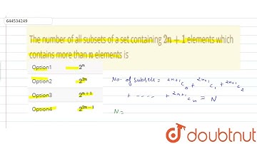 The number of all subsets of a set containing 2n+1 elements which contains more than n elements ...