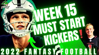 Week 15 MUST START Kickers-2022 Fantasy Football