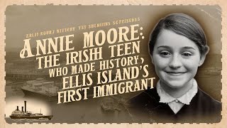 Annie Moore The Irish Teen Who Made History as Ellis Island's First Immigrant