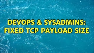 Celebrity DevOps & SysAdmins: Fixed TCP payload Size Wealth