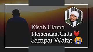 Kisah Ulama Memendam Cinta Sampai Wafat - Ust Muhammad Nur
