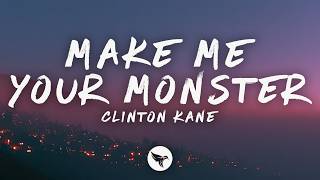 Clinton Kane - MAKE ME YOUR MONSTER (Lyrics)