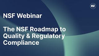 Webinar:  The NSF Roadmap to Quality & Regulatory Compliance