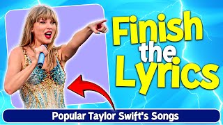 Finish the Lyrics | Most Popular Taylor Swift's Songs