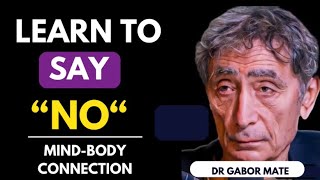 Learn to Say “No”, Feeling Guilt, Mind and Body Connection, Dr. Gabor Mate, Intro Dr. Angie Holzer