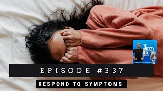 How To ‘Respond’ To Your Bodily Symptoms Of Anxiety | The Anxiety Guy Podcast 337