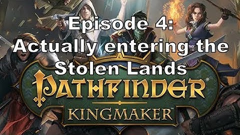A Horrible Person Plays Pathfinder:  Kingmaker:  Episode 4