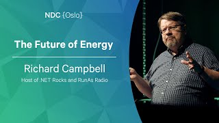 The Future of Energy - Richard Campbell - NDC Oslo 2022