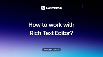 Walkthrough Series Part 18 - How to work with the Rich Text Editor?