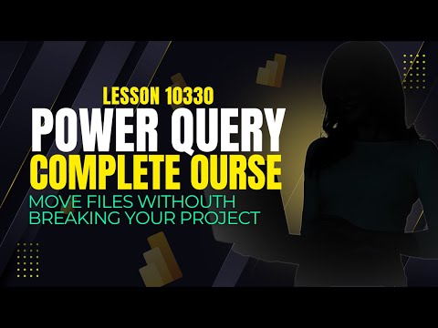 LESSON 10330 | HOW TO FIX BROKEN FILE PATHS IN POWER QUERY | Complete Free Power Query Course