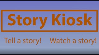 Story Kiosk Introduction