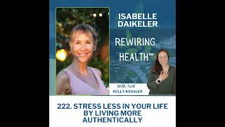 222. Stress Less in Your Life by Living More Authentically with Isabelle Daikeler