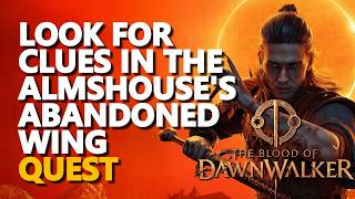 Look for clues in the almshouses abandoned wing The Blood of Dawnwalker