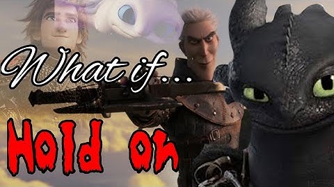 ( Part 1 ) What if....hiccup meet the Light Fury and Grimmel owned Toothless? | Hold on