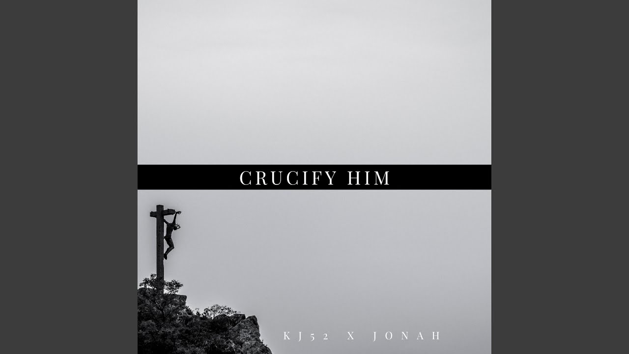 Watch Crucify Him on YouTube Watch Crucify Him on YouTube