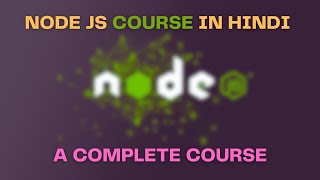 Node JS complete tutorial in Hindi: A complete Course