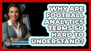 Why Are Football Analytics Terms So Hard To Understand? - The Football Xpert
