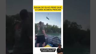CARA JOGOU PEIXE A ÁGUIA🦅#Aguia #peixe #fish #fisher #pescar #pescaria #gavião #viral #videoviral