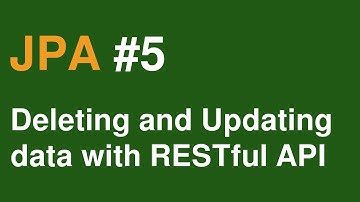 #5 Delete and Update data with RESTful API - Spring Data JPA