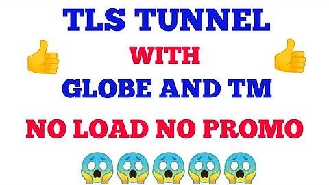 GLOBE AND TM NO LOAD NO PROMO USING TLS TUNNEL