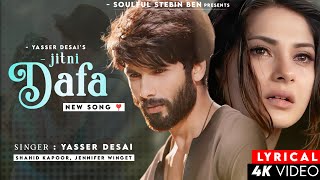 Jitni Dafa Dekhu Tumhe Dhadke Joro Se (Lyrics) Yasser Desai | Shahid K, Jennifer Winget | New Song