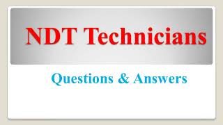 NDT Technicians Interview Questions & Answers