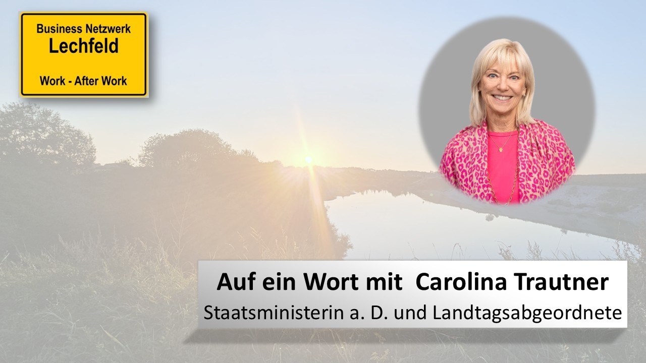 Business Netzwerk Lechfeld: Auf ein Wort mit Carolina Trautner