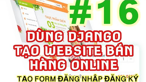 Lập trình web bằng Python và Django: Tạo một website bán hàng online từ A tới B #16