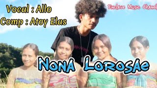 LAGU TAYANGAN PERDANA || NONA LOROSAE || Vocal : Allong || Compositor : Atoy Elas .