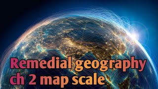Remedial geography ch 2 map scale