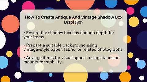 How To Create Antique And Vintage Shadow Box Displays? - The Memorabilia Zone