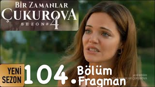 Bir zamanlar Çukurova 104. Bölüm Fragmanı