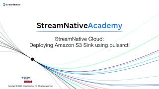 StreamNative Cloud: Deploying Amazon S3 Sink using pulsarctl