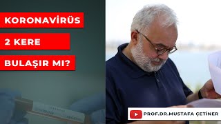 KORONAVİRÜS 2 KERE BULAŞIR MI?