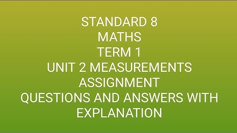 8th standard maths assignment/unit 2 measurements/Term 1